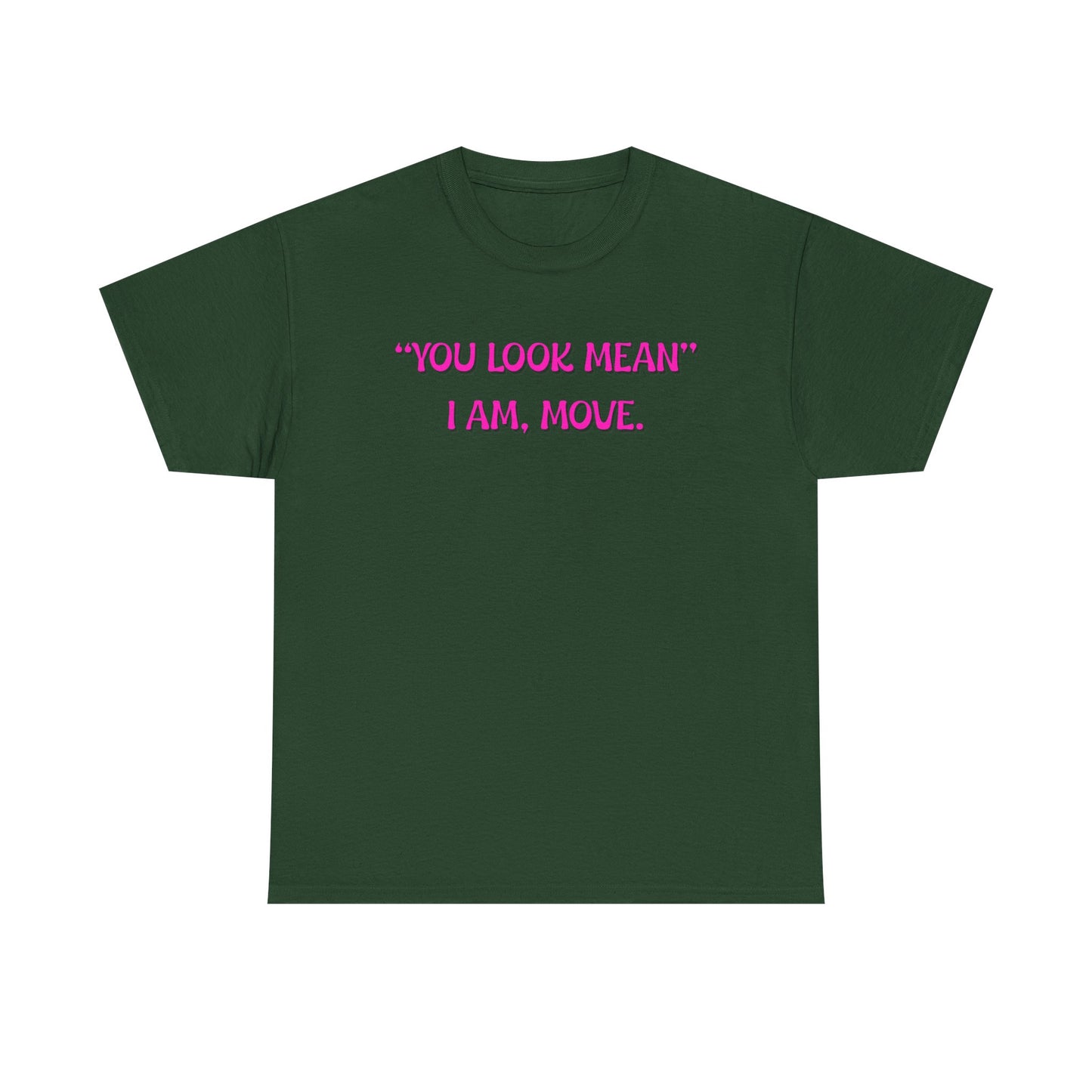 You Look Mean Unisex Heavy Cotton Tee (Pink Writing)