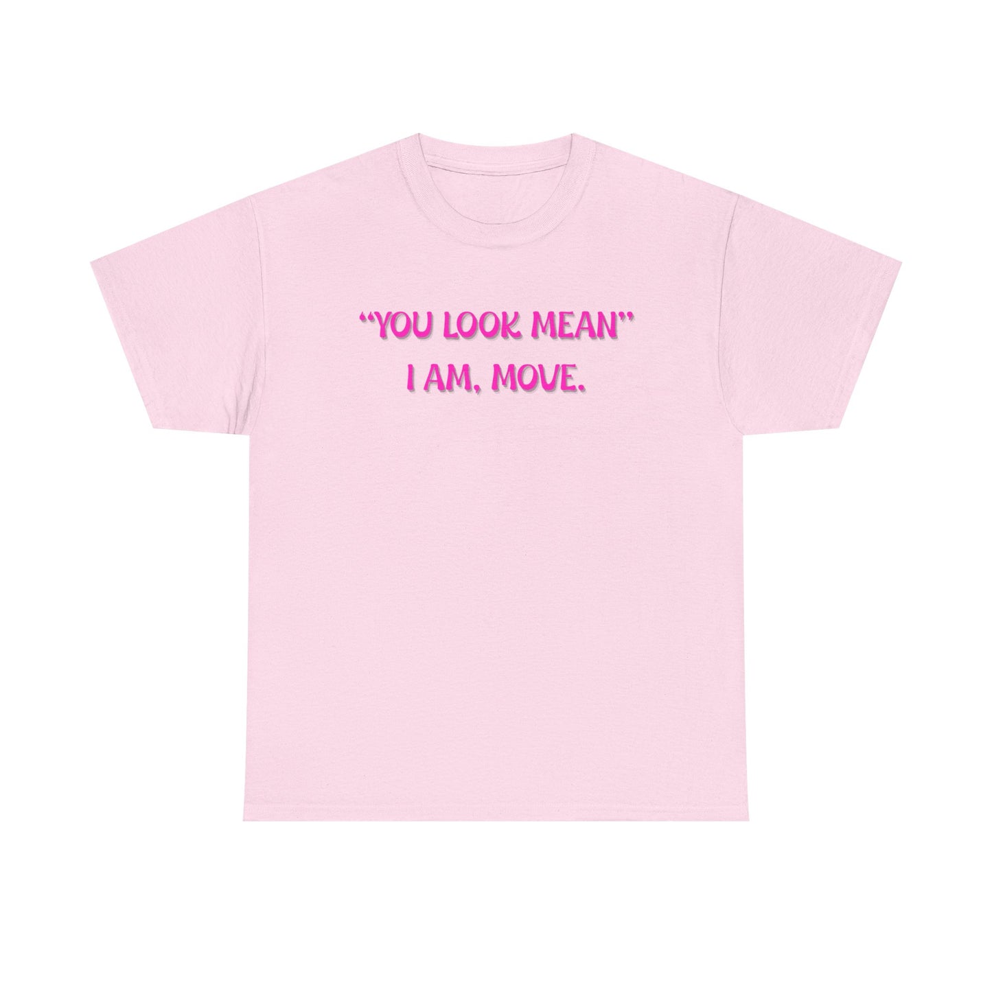 You Look Mean Unisex Heavy Cotton Tee (Pink Writing)