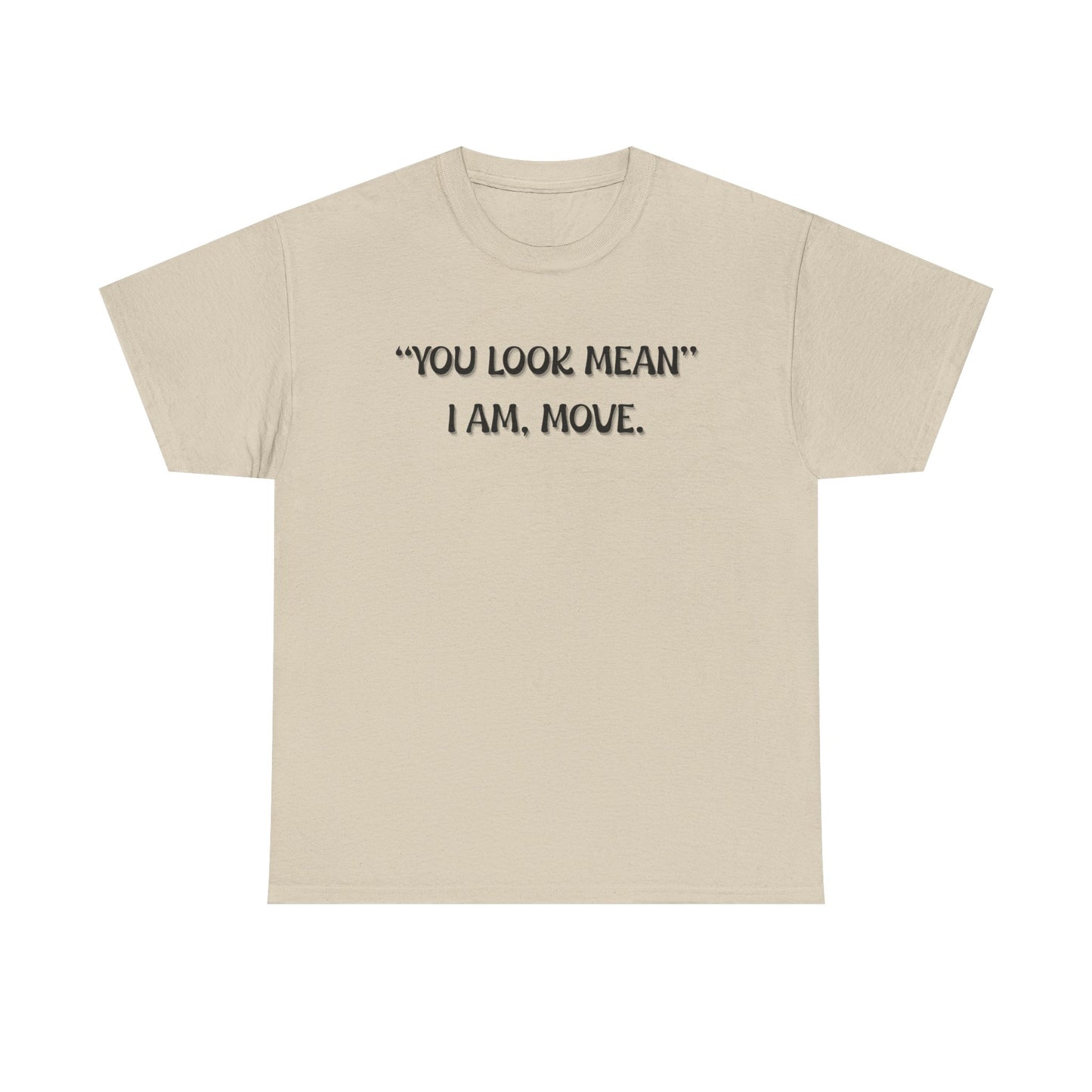 You Look Mean Unisex Heavy Cotton Tee (Black Writing)