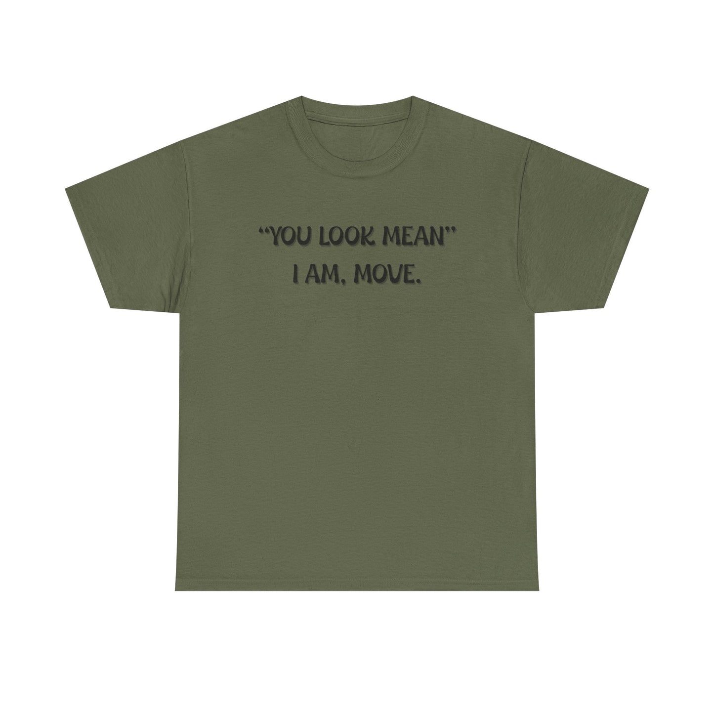 You Look Mean Unisex Heavy Cotton Tee (Black Writing)
