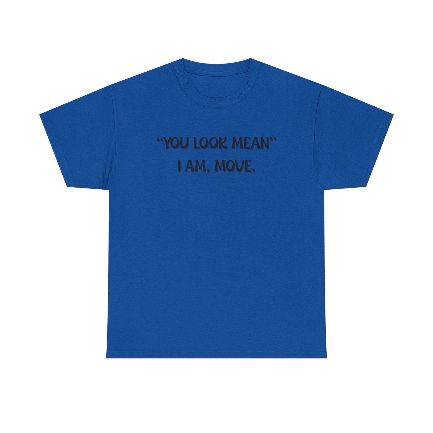 You Look Mean Unisex Heavy Cotton Tee (Black Writing)